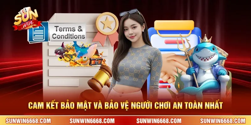 Cam kết bảo mật và bảo vệ người chơi an toàn nhất