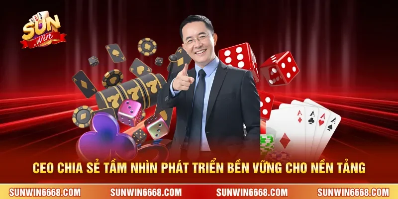CEO chia sẻ tầm nhìn phát triển bền vững cho nền tảng