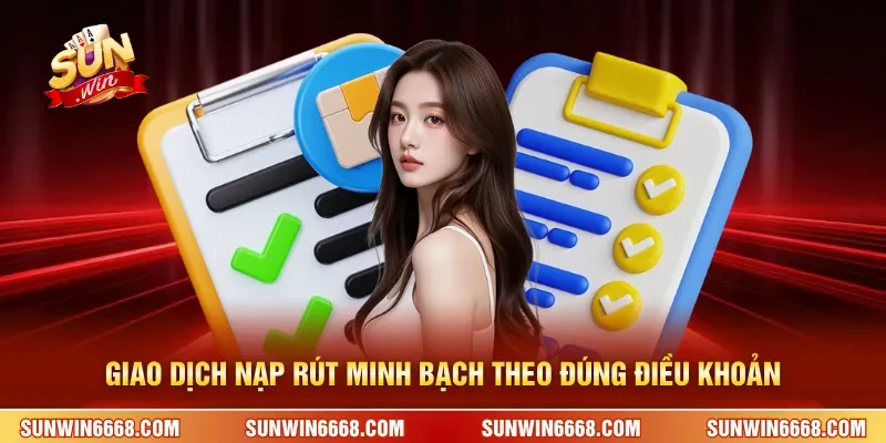 Giao dịch nạp rút minh bạch theo đúng điều khoản