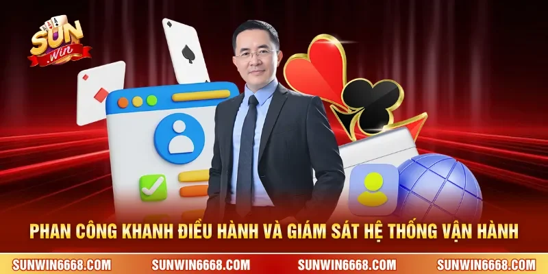 Phan Công Khanh điều hành và giám sát hệ thống vận hành