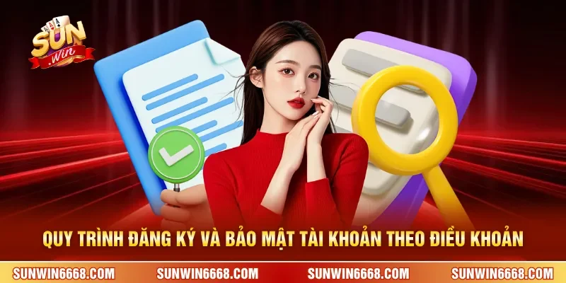 Quy trình đăng ký và bảo mật tài khoản theo điều khoản