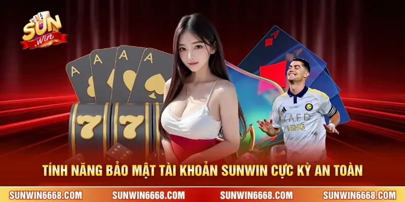 Tính năng bảo mật tài khoản SUNWIN cực kỳ an toàn
